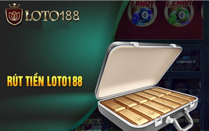 Điều kiện rút tiền Loto188