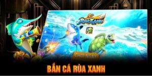 Giới thiệu tổng quan về bắn cá Rùa xanh Loto188